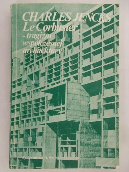 Jencks Charles - Le Corbusier-Tragizm współczesnej architektury