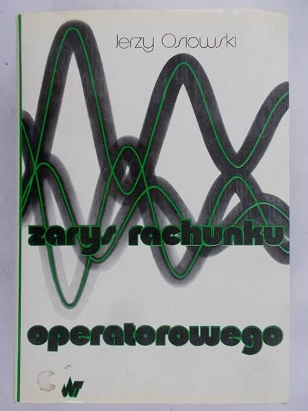 Osiowski Jerzy - Zarys rachunku operatorowego