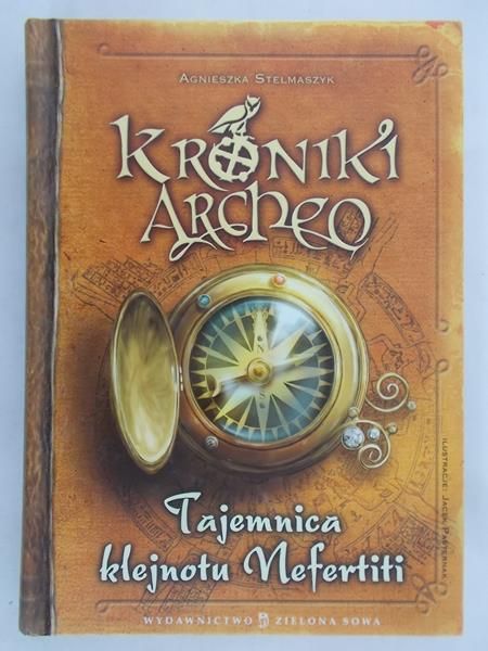 Stelmaszyk Agnieszka - Kroniki Archeo: Tajemnica klejnotu Nefertiti
