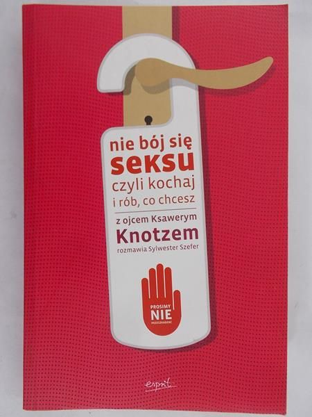 Motyka Aleksandra (red.) - Nie bój się seksu czyli kochaj i rób, co chcesz