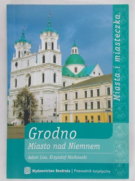 Liss Adam - Grodno. Miasto nad Niemnem
