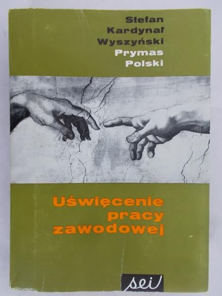 Wyszyński Kardynał Stefan - Uświęcenie pracy zawodowej