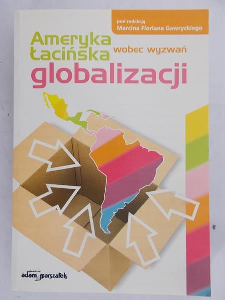 Gawrycki Marcin Florian - Ameryka Łacińska wobec wyzwań globalizacji