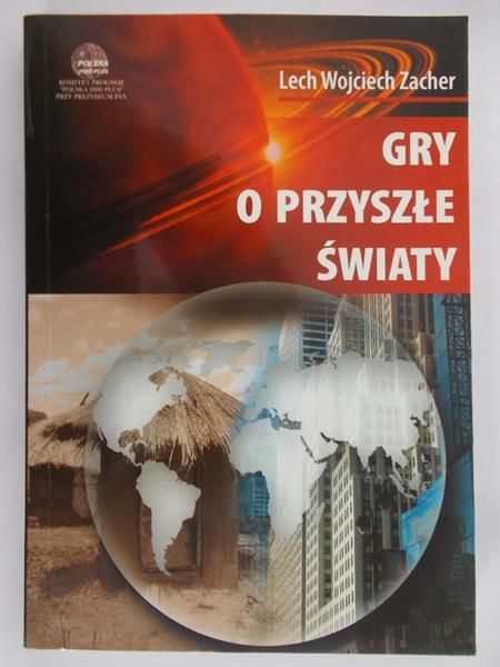 Zacher Wojciech Lech - Gry o przyszłe światy