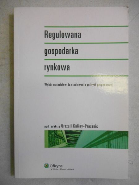 Kalina-Prasznic Urszula (red.) - Regulowana gospodarka rynkowa