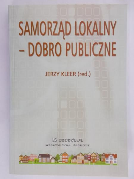 Kleer Jerzy (red.)  - Samorząd lokalny dobro publiczne