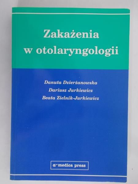 Dzierżanowska Danuta - Zakażenia w otolaryngologii