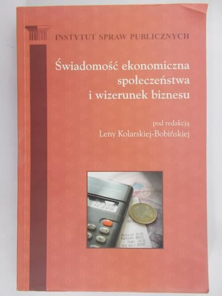 Bobińska Lena - Świadomość ekonomiczna społeczeństwa i wizerunek biznesu