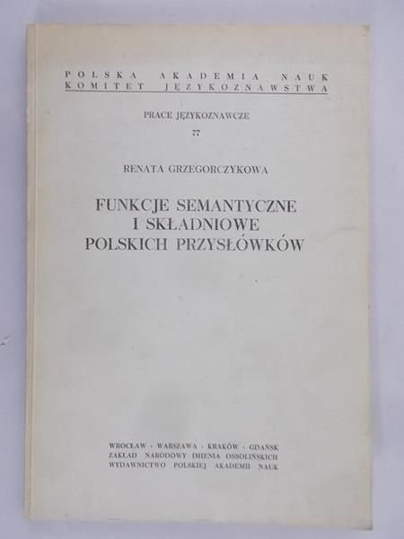 Grzegorczykowa Renata - Funkcje semantyczne i składniowe polskich przysłówków