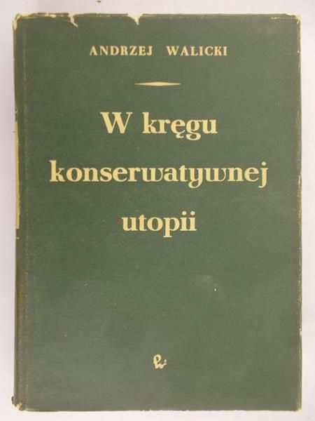 Walicki Andrzej - W kręgu konserwatywnej utopii