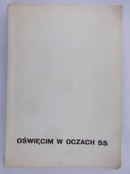 Bezwińska Jadwiga (red.) - Oświęcim w oczach SS
