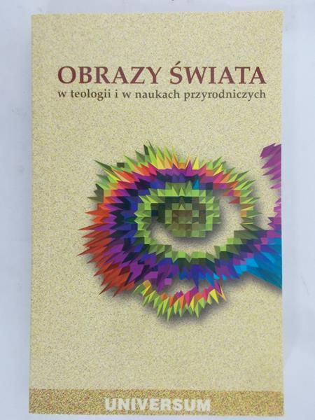 Heller Michał (red.) - Obrazy świata w teologii i w naukach przyrodniczych