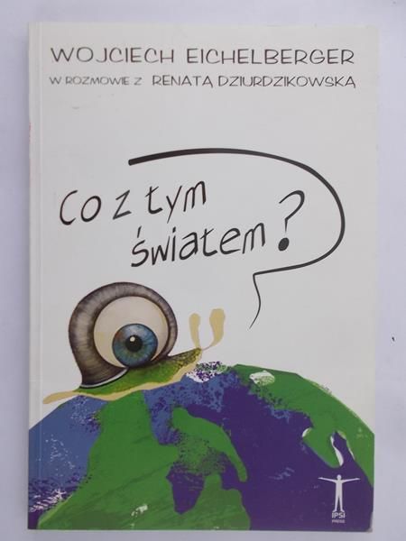 Eichelberger Wojciech - Co z tym światem?