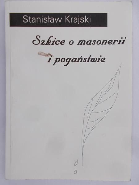 Krajski Stanisław - Szkice o masonerii i pogaństwie