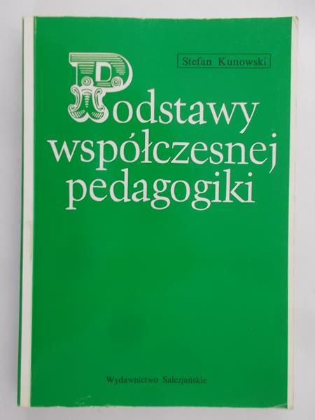 Kunowski Stefan - Podstawy współczesnej pedagogiki