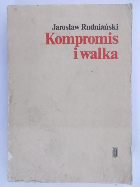 Rudniański Jarosław - Kompromis i walka