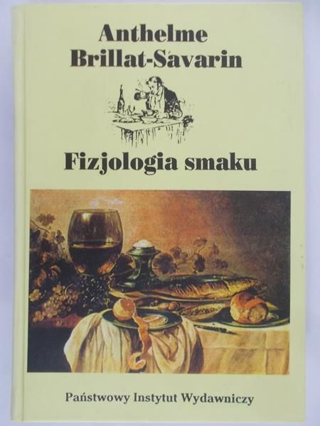 Brillat-Savarin Anthelme - Fizjologia smaku