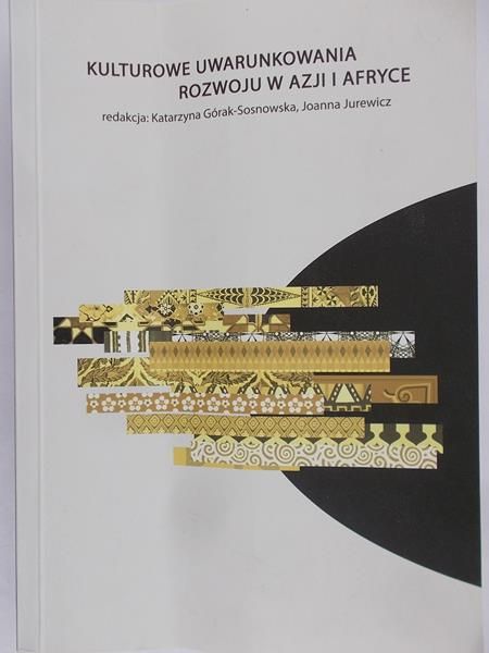 Górak-Sosnowska Katarzyna - Kulturowe uwarunkowania rozwoju w Azji i Afryce