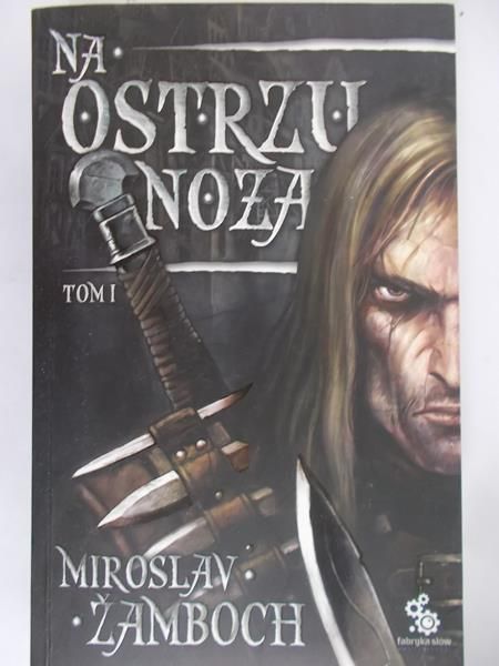Zamboch Miroslav - Na ostrzu noża, Tom I