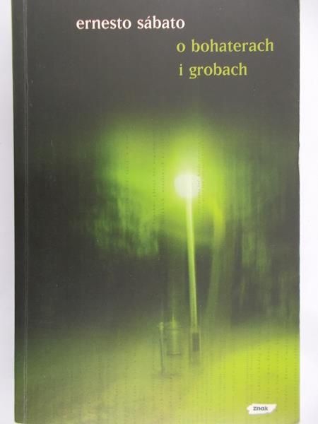 Sabato Ernesto - O bohaterach i grobach