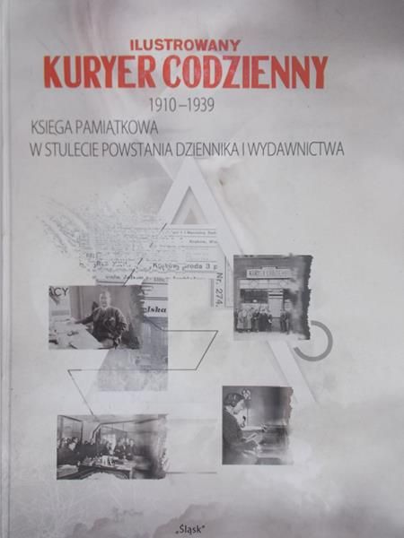 Wrona Grażyna (Red.) - Ilustrowany kurier codzienny 1910- 1939
