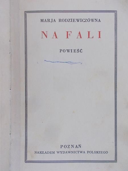 Rodziewiczówna Marja - Pisma tom XVII : Na fali, 1930 r.