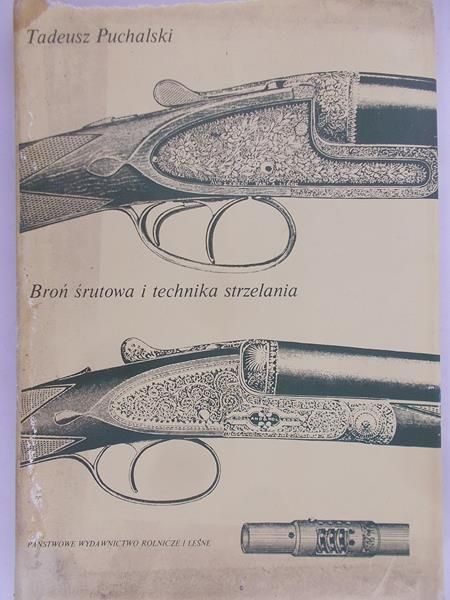 Puchalski Tadeusz - Broń śrutowa i technika strzelania