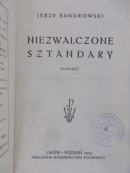 Bandrowski Jerzy- Niezwalczone sztandary, 1923