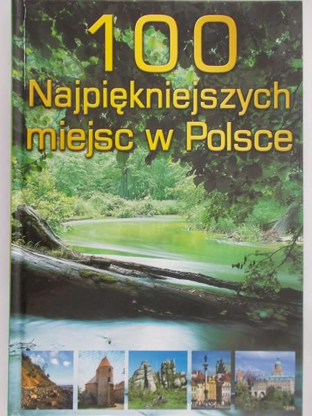 Pioch-Sławomirska Agnieszka - 100 najpiękniejszych miejsc w Polsce
