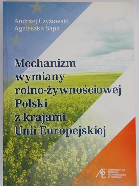 Czyżewski Andrzej - Mechanizm wymiany rolno-żywnościowej Polski z krajami Unii Europejskiej