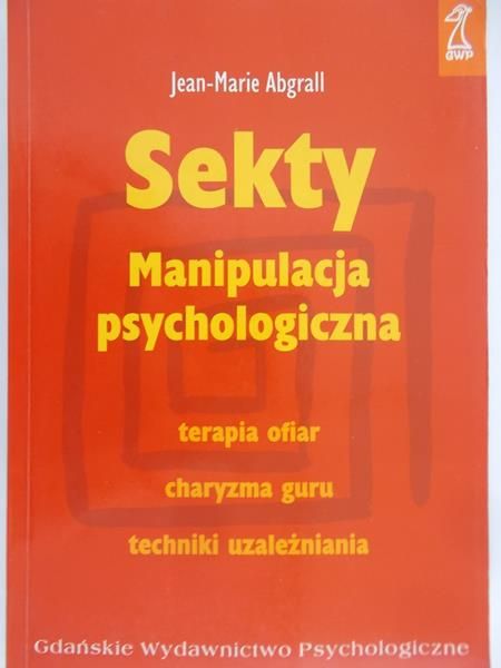 Abgrall Jean-Marie - Sekty. Manipulacja psychologiczna