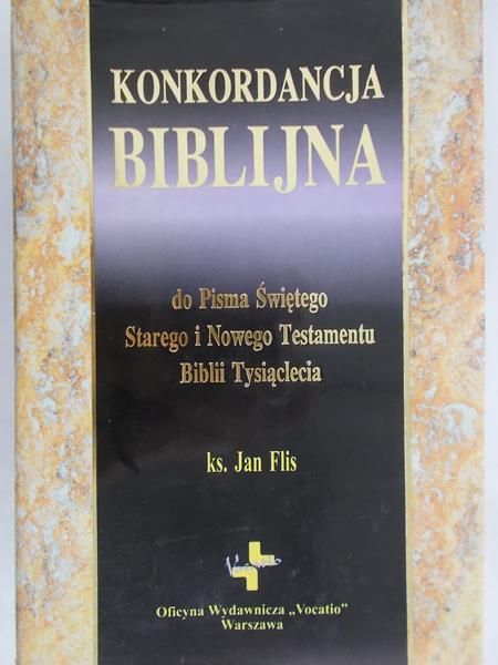 Flis Jan - Konkordancja Starego i Nowego Testamentu do Biblii Tysiąclecia