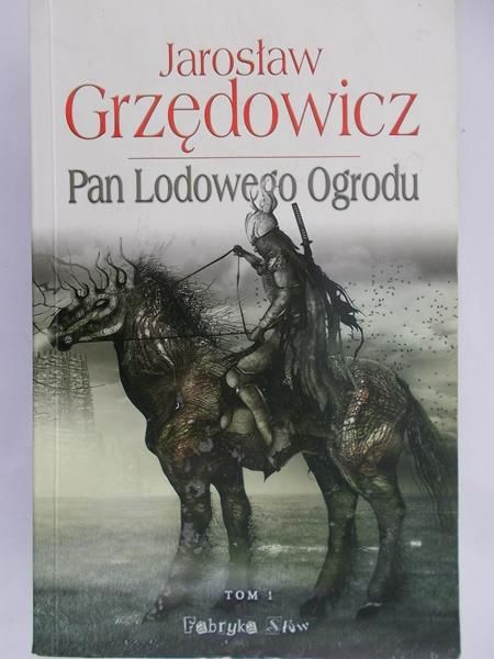 Grzędowicz Jarosław - Pan Lodowego Ogrodu, tom I