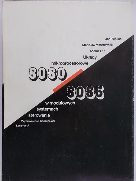 Pieńkos Jan - Układy mikroprocesorowe 8080/8085 w modułowych systemach sterowania
