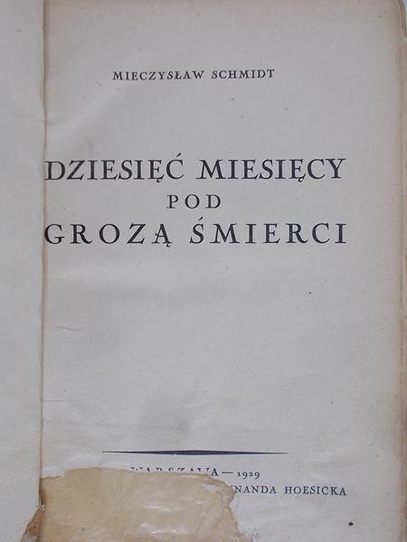 Schmidt Mieczysław - Dziesięć miesięcy pod grozą śmierci, 1929 r.