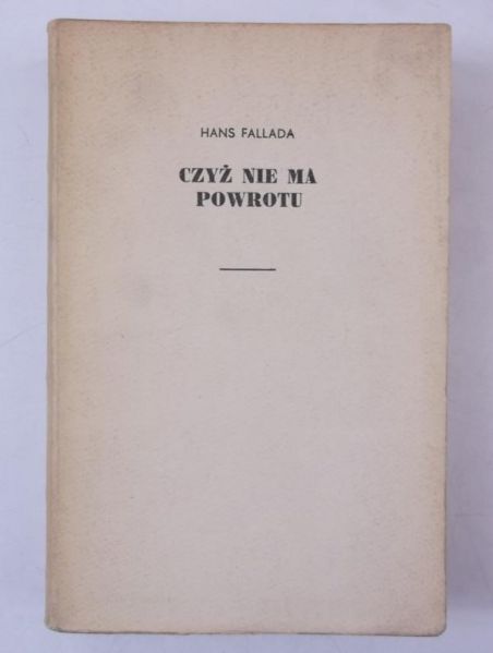 Fallada Hans - Czyż nie ma powrotu