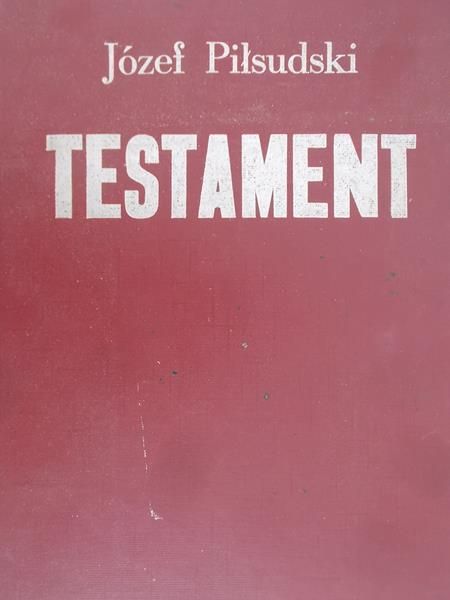 Piłsudski Józef- Testament
