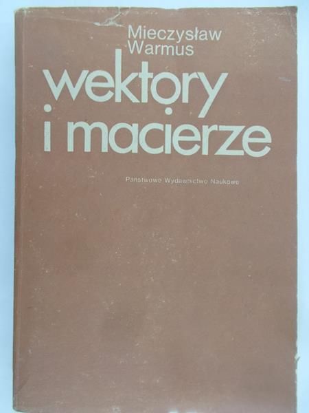 Warmus Mieczysław - Wektory i macierze