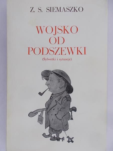 Siemaszko Z. S. - Wojsko od podszewki (Sylwetki i sytuacje)