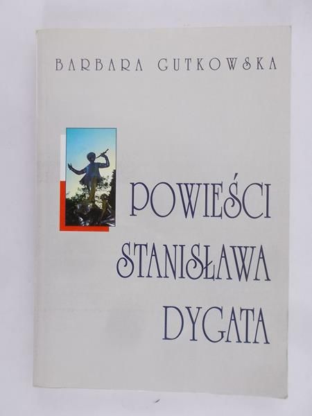 Gutkowska Barbara- Powieści Stanisława Dygata