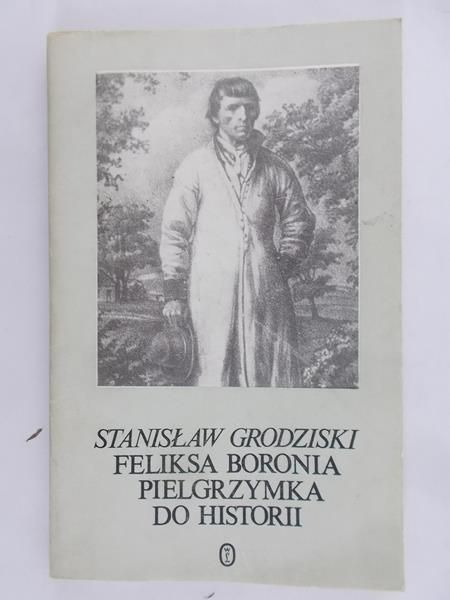 Grodziski Stanisław - Feliksa Boronia pielgrzymka do historii