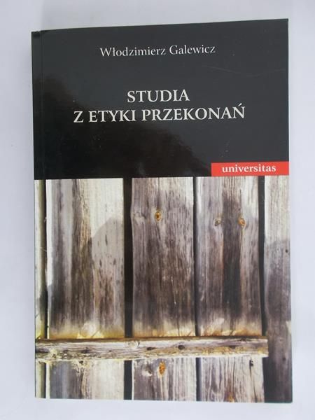 Galewicz Włodzimierz - Studia z etyki przekonań