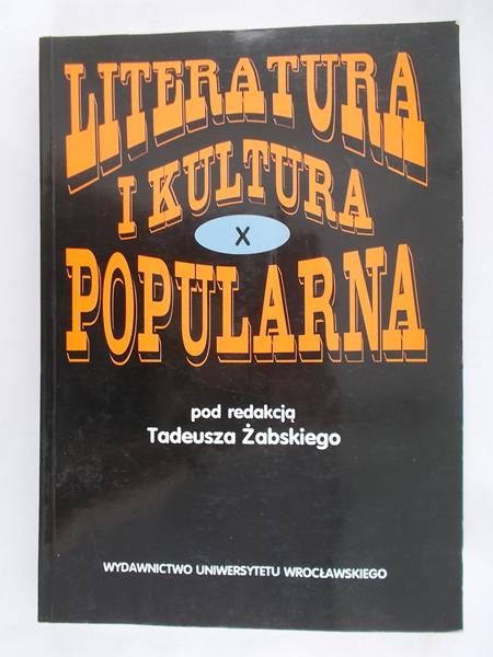 Żabski Tadeusz (red.) - Literatura i kultura popularna