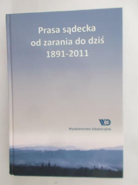Faron Bolesław(red.) - Prasa sadecka od zarania do dziś 1891- 2011