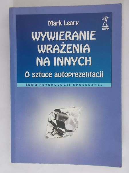 Leary Mark - Wywieranie wrażenia na innych