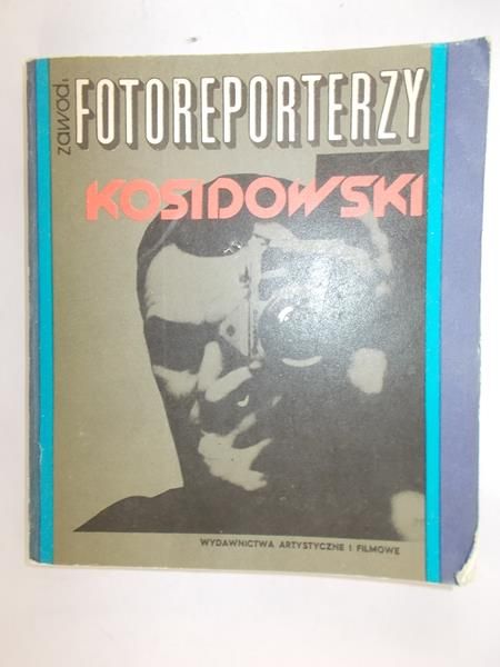 Kosidowski Jan - Zawód: fotoreporterzy