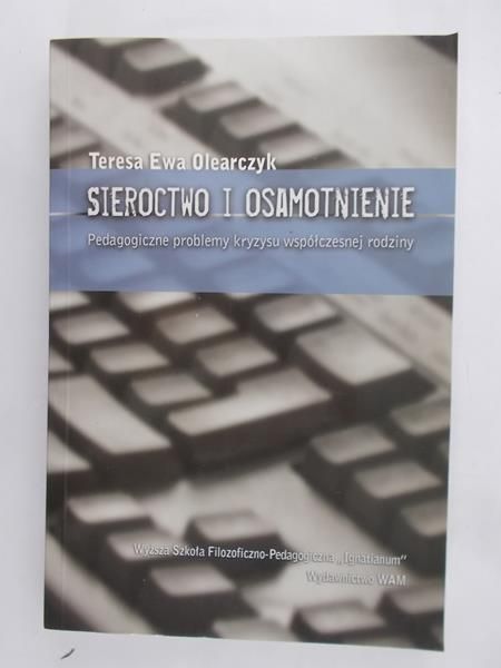 Olearczyk Teresa - Sieroctwo i osamotnienie