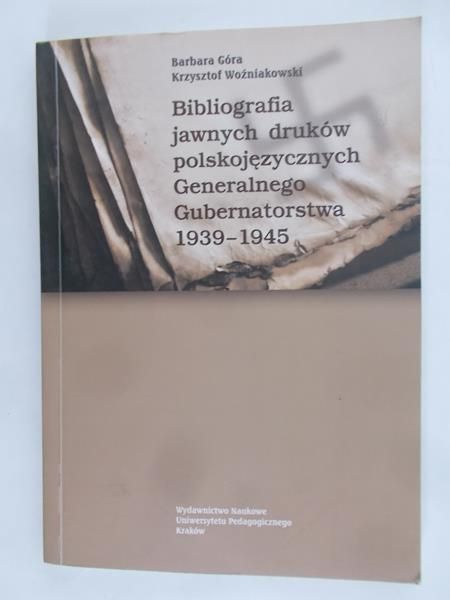 Góra Barbara - Bibliografia jawnych druków polskojęzycznych Generalnego Gubernatorstwa 1939- 1945