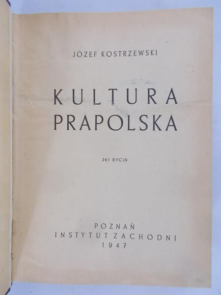 Kostrzewski Józef - Kultura Prapolska, 1947 r.