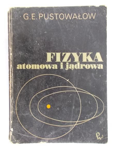 Pustowałow G.E. - Fizyka atomowa i jądrowa